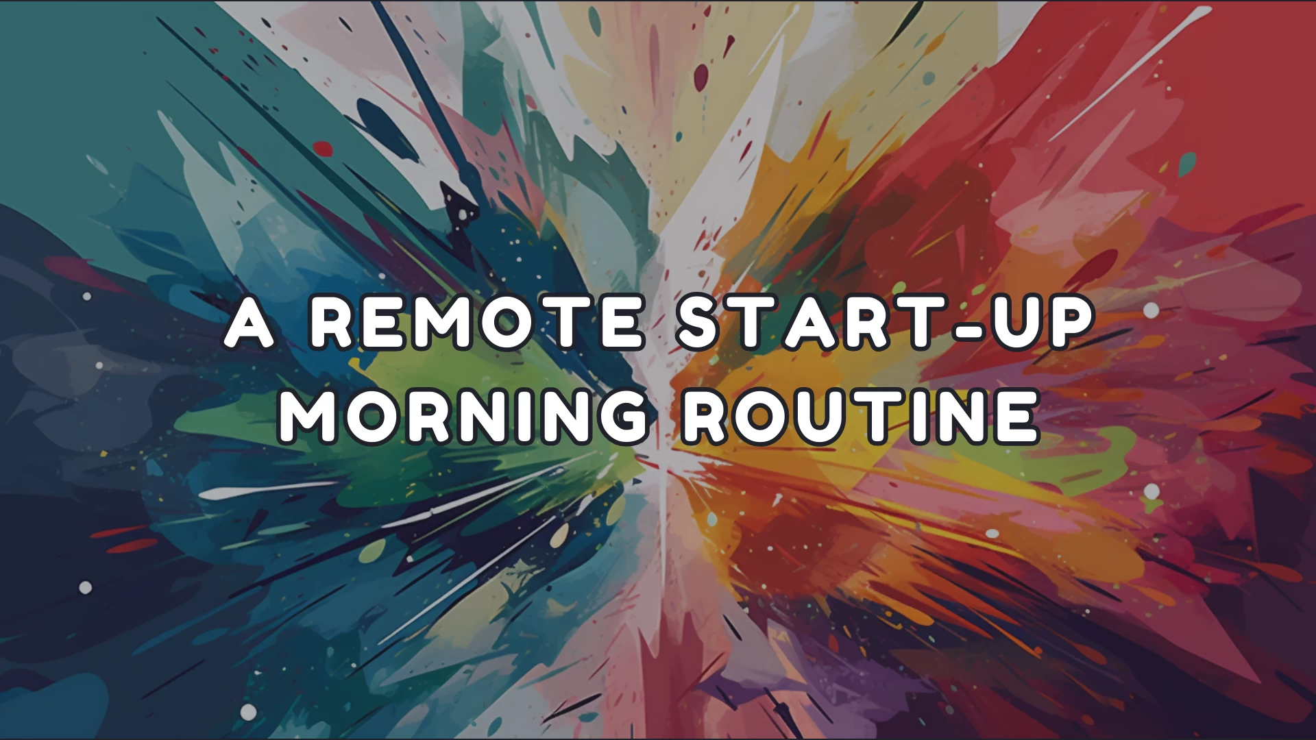 A Remote Start-Up Morning Routine