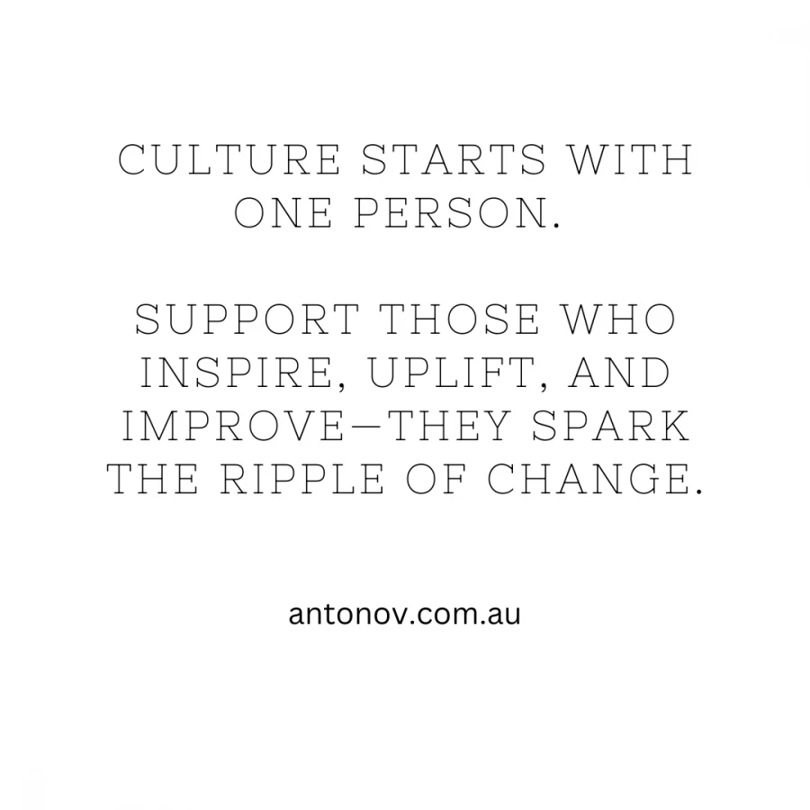 Culture starts with one person. Support those who inspire, uplift, and improve—they spark the ripple of change.