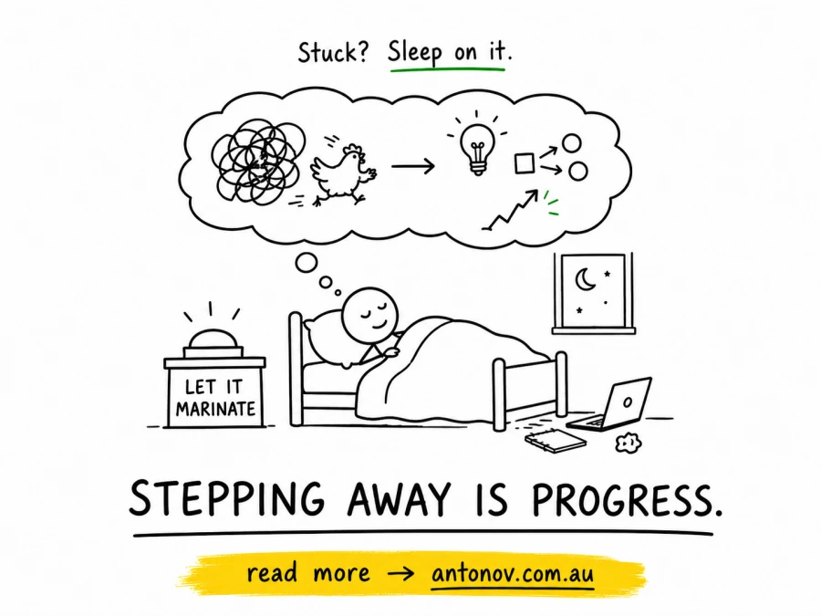Stuck? Sleep on it.