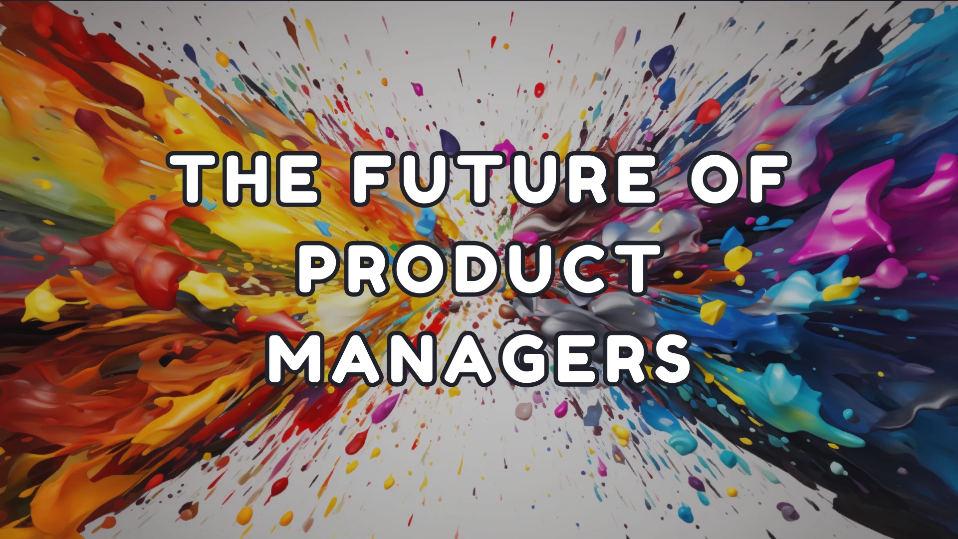 The Future of Product Managers